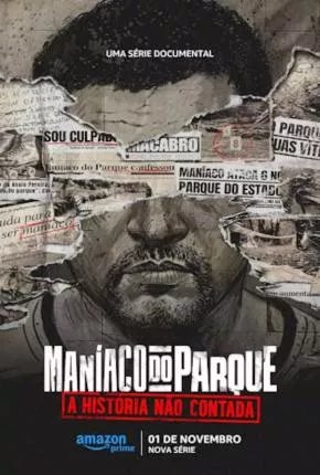 Maníaco do Parque - A História Não Contada