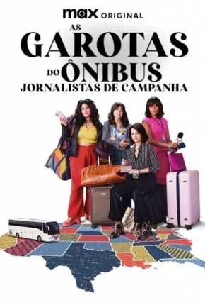 As Garotas do Ônibus - Jornalistas de Campanha
