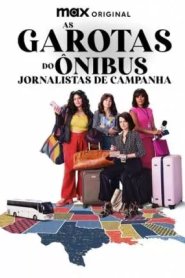 As Garotas do Ônibus - Jornalistas de Campanha